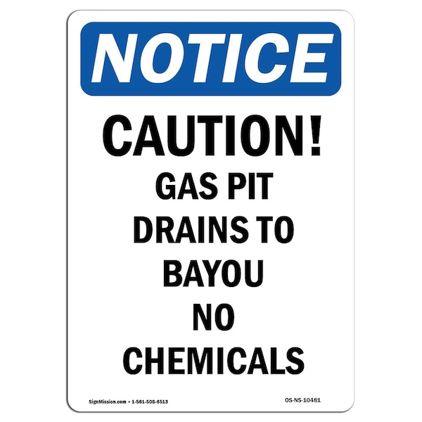 Safety Sign, OSHA Notice, 18" Height, Caution Gas Pit Drains To Bayou Sign, Portrait